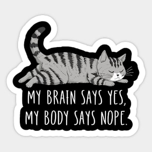 My Brain Says Yes My Body Says Nope Funny Cat Design Sticker